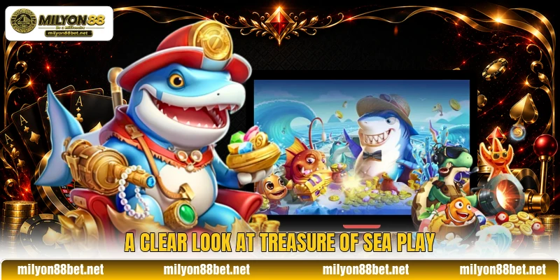 A clear look at Treasure of Sea play