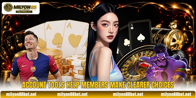 Account tools help members make clearer choices