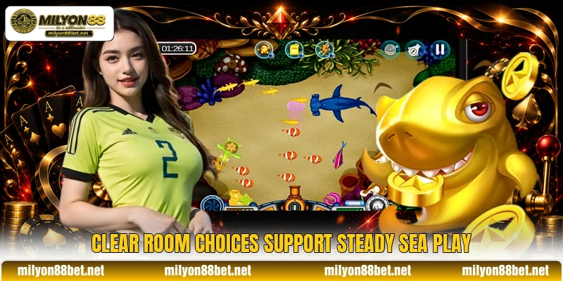 Clear room choices support steady sea play