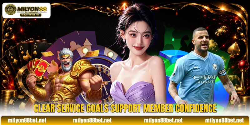 Clear service goals support member confidence
