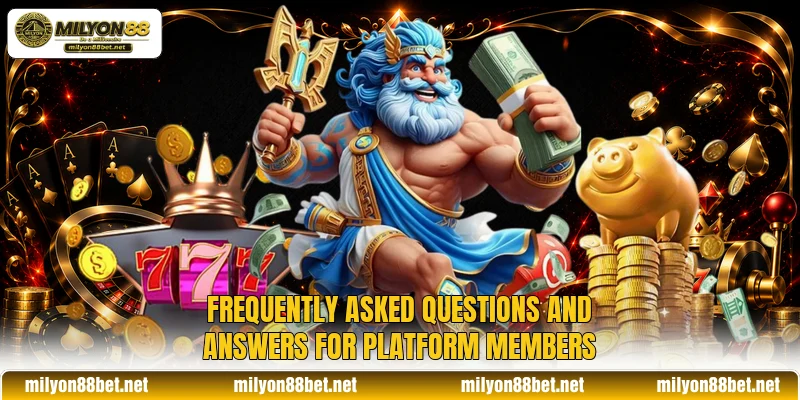 Frequently asked questions and answers for platform members
