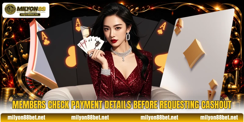 Members check payment details before requesting cashout