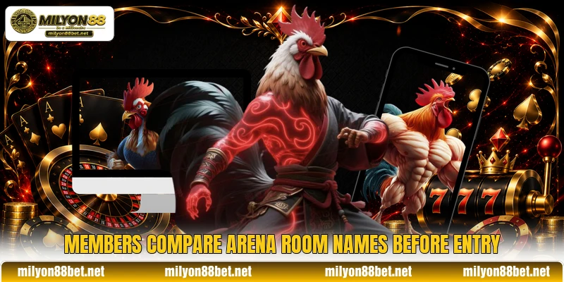 Members compare arena room names before entry