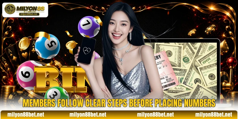 Members follow clear steps before placing numbers