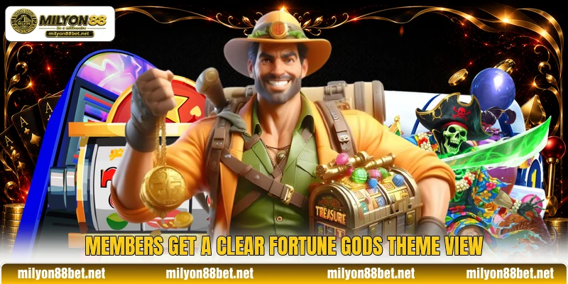 Members get a clear Fortune Gods theme view Members get a clear Fortune Gods theme view