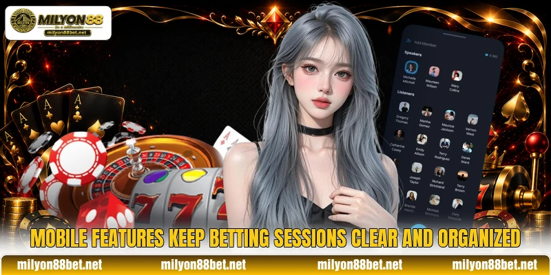 Mobile features keep betting sessions clear and organized