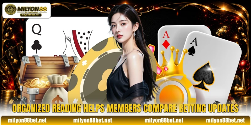 Organized reading helps members compare betting updates