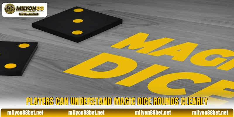 Players can understand Magic Dice rounds clearly Players can understand Magic Dice rounds clearly