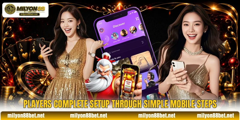 Players complete setup through simple mobile steps