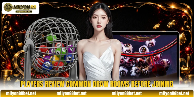 Players review common draw rooms before joining