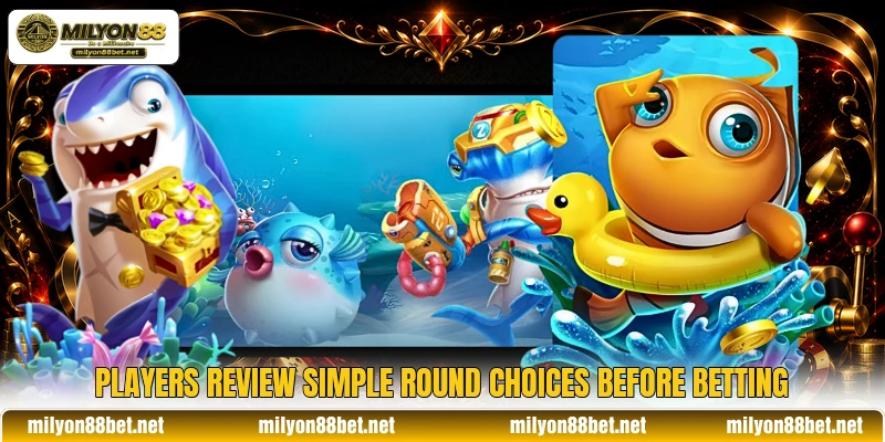 Players review simple round choices before betting Players review simple round choices before betting