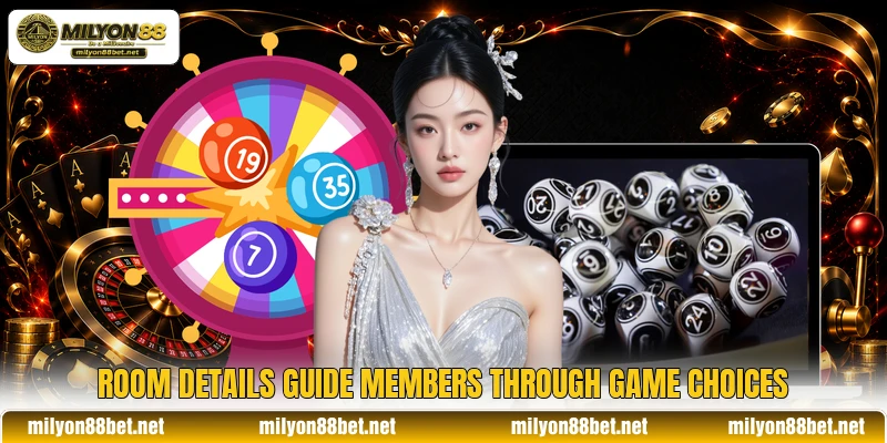 Room details guide members through game choices Room details guide members through game choices