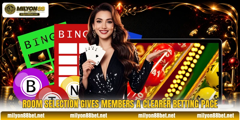 Room selection gives members a clearer betting pace Room selection gives members a clearer betting pace
