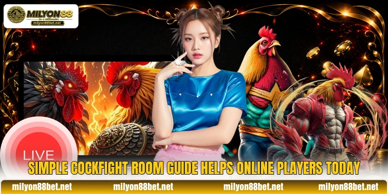 Simple cockfight room guide helps online players today