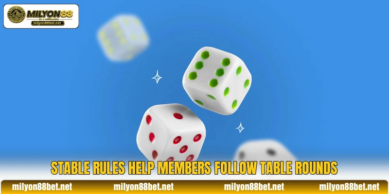 Stable rules help members follow table rounds Stable rules help members follow table rounds