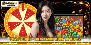 Super Fusion Hit - Strike Blended Marks For Bonuses