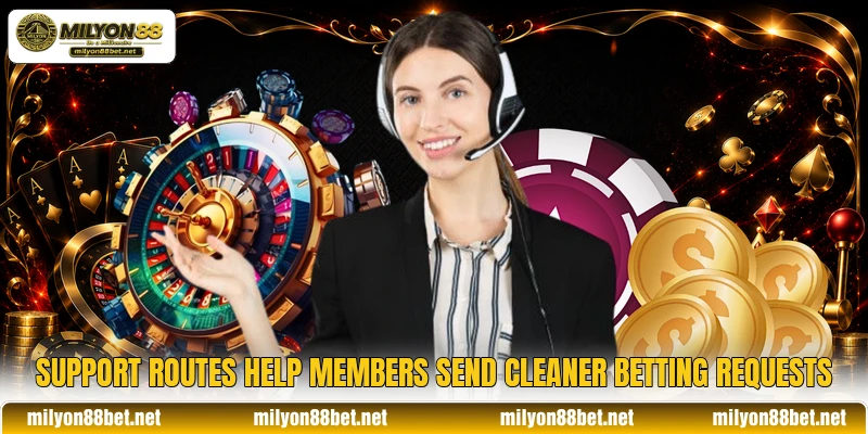 Support routes help members send cleaner betting requests